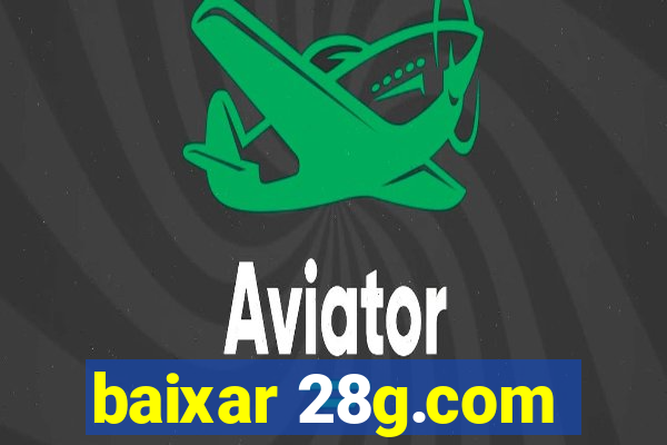 baixar 28g.com